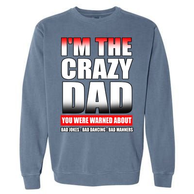 I'm The Crazy Dad You Were Warned About Bad Jokes Garment-Dyed Sweatshirt