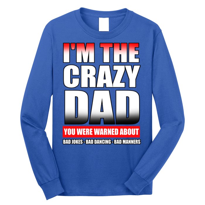 I'm The Crazy Dad You Were Warned About Bad Jokes Long Sleeve Shirt