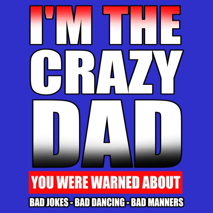 I'm The Crazy Dad You Were Warned About Bad Jokes Apron