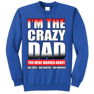 I'm The Crazy Dad You Were Warned About Bad Jokes Sweatshirt