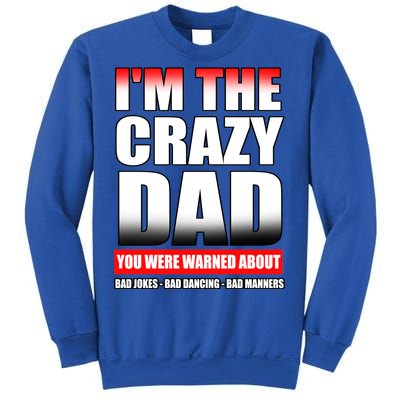 I'm The Crazy Dad You Were Warned About Bad Jokes Sweatshirt