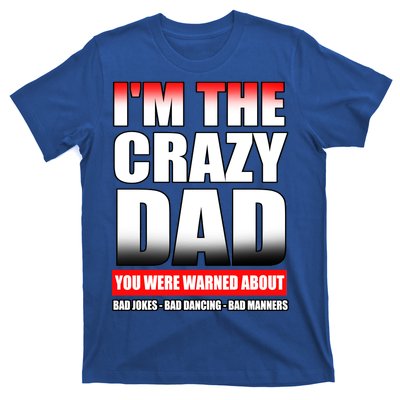 I'm The Crazy Dad You Were Warned About Bad Jokes T-Shirt