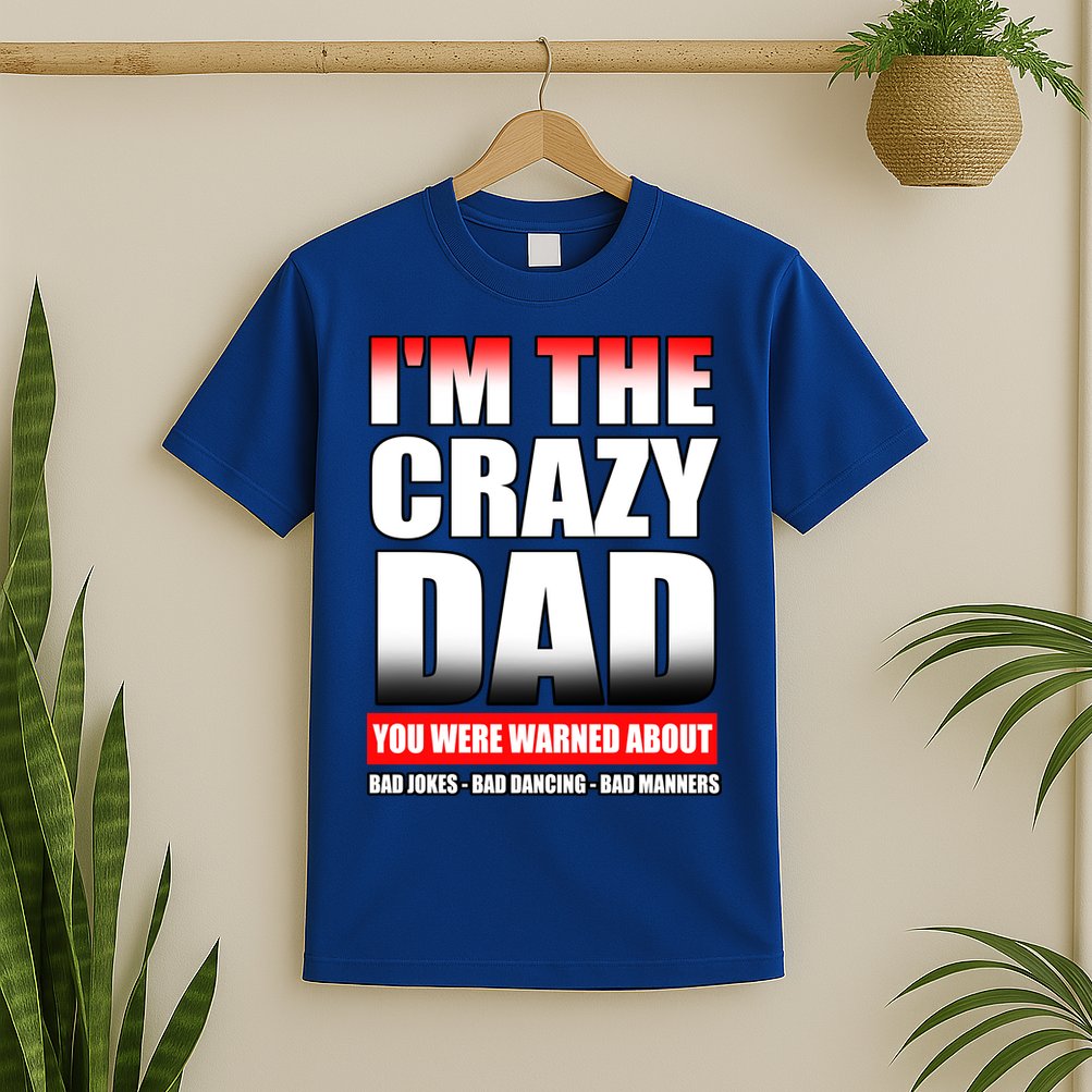 I'm The Crazy Dad You Were Warned About Bad Jokes T-Shirt