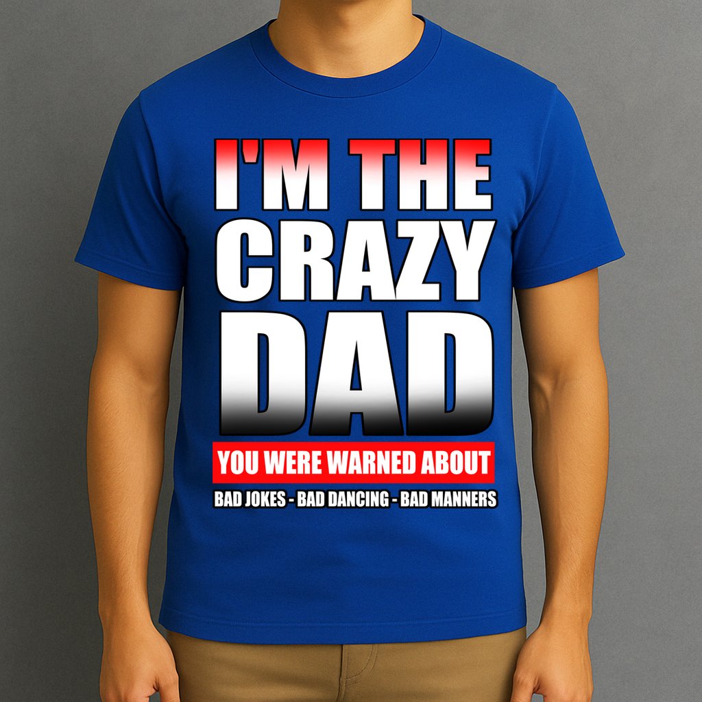 I'm The Crazy Dad You Were Warned About Bad Jokes T-Shirt