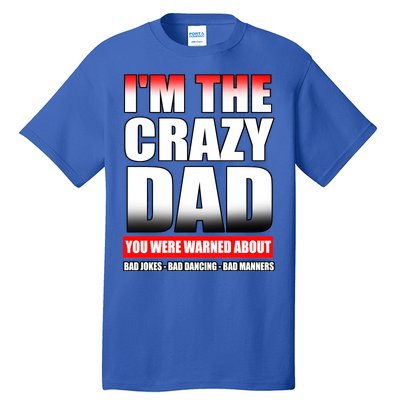 I'm The Crazy Dad You Were Warned About Bad Jokes Tall T-Shirt