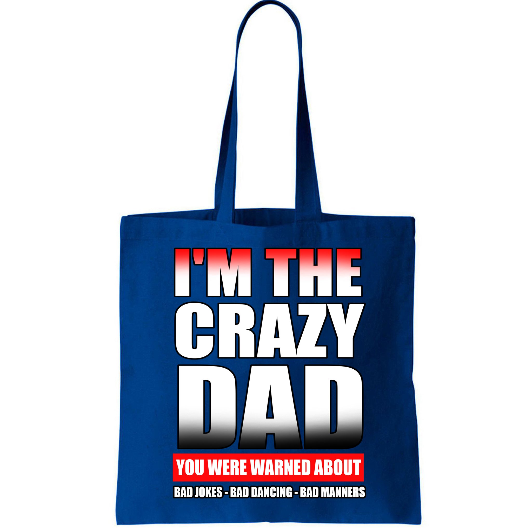 I'm The Crazy Dad You Were Warned About Bad Jokes Bag