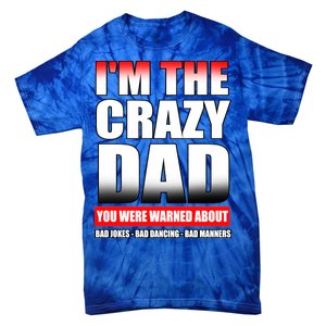 I'm The Crazy Dad You Were Warned About Bad Jokes Tie-Dye T-Shirt