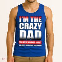 I'm The Crazy Dad You Were Warned About Bad Jokes Tank Top