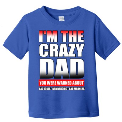I'm The Crazy Dad You Were Warned About Bad Jokes Toddler T-Shirt