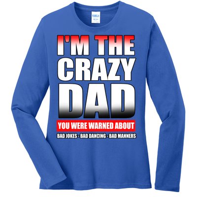 I'm The Crazy Dad You Were Warned About Bad Jokes Ladies Long Sleeve Shirt