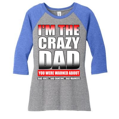 I'm The Crazy Dad You Were Warned About Bad Jokes Women's Tri-Blend 3/4-Sleeve Raglan Shirt