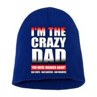 I'm The Crazy Dad You Were Warned About Bad Jokes Short Acrylic Beanie