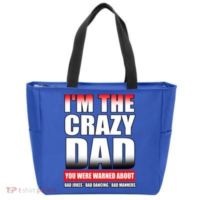 I'm The Crazy Dad You Were Warned About Bad Jokes Zip Tote Bag