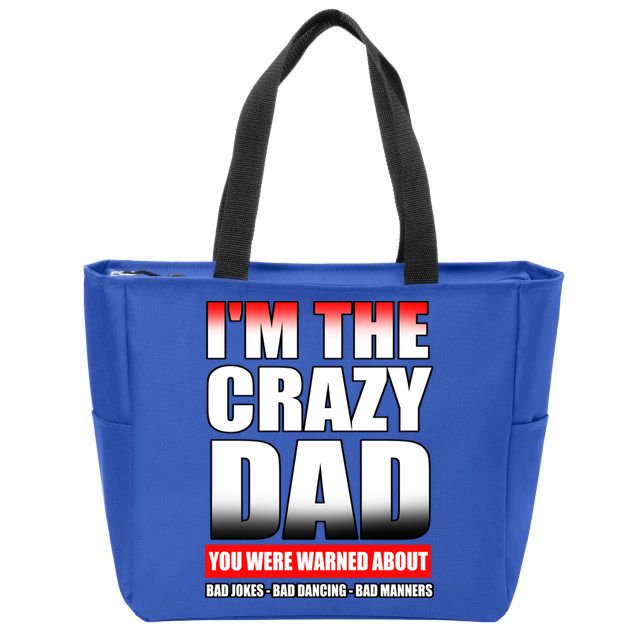 I'm The Crazy Dad You Were Warned About Bad Jokes Zip Tote Bag