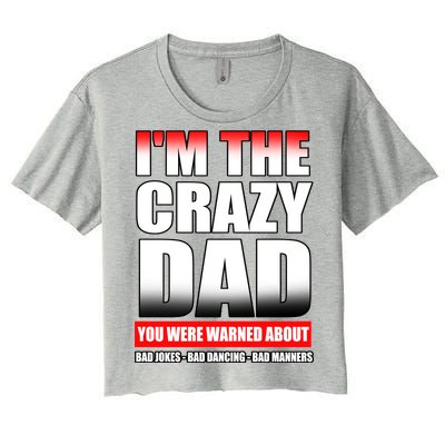 I'm The Crazy Dad You Were Warned About Bad Jokes Women's Crop Top Tee