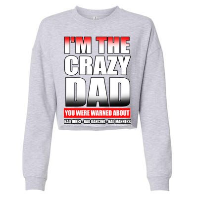 I'm The Crazy Dad You Were Warned About Bad Jokes Cropped Pullover Crew