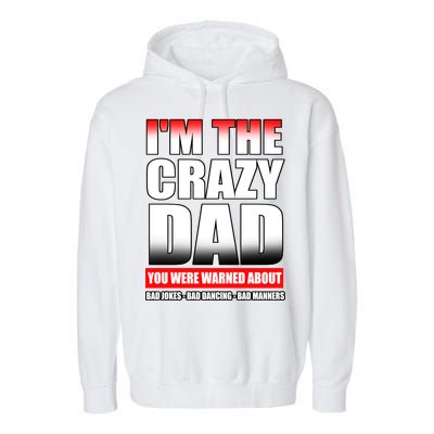 I'm The Crazy Dad You Were Warned About Bad Jokes Garment-Dyed Fleece Hoodie