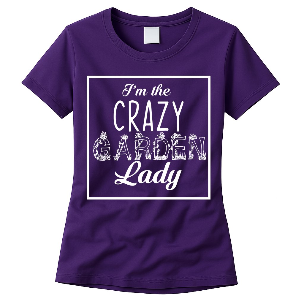 I'm The Crazy Garden Lady Womens T-Shirt