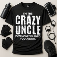 I'm The Crazy Uncle Everyone Warned You About Cooling Performance Crew T-Shirt