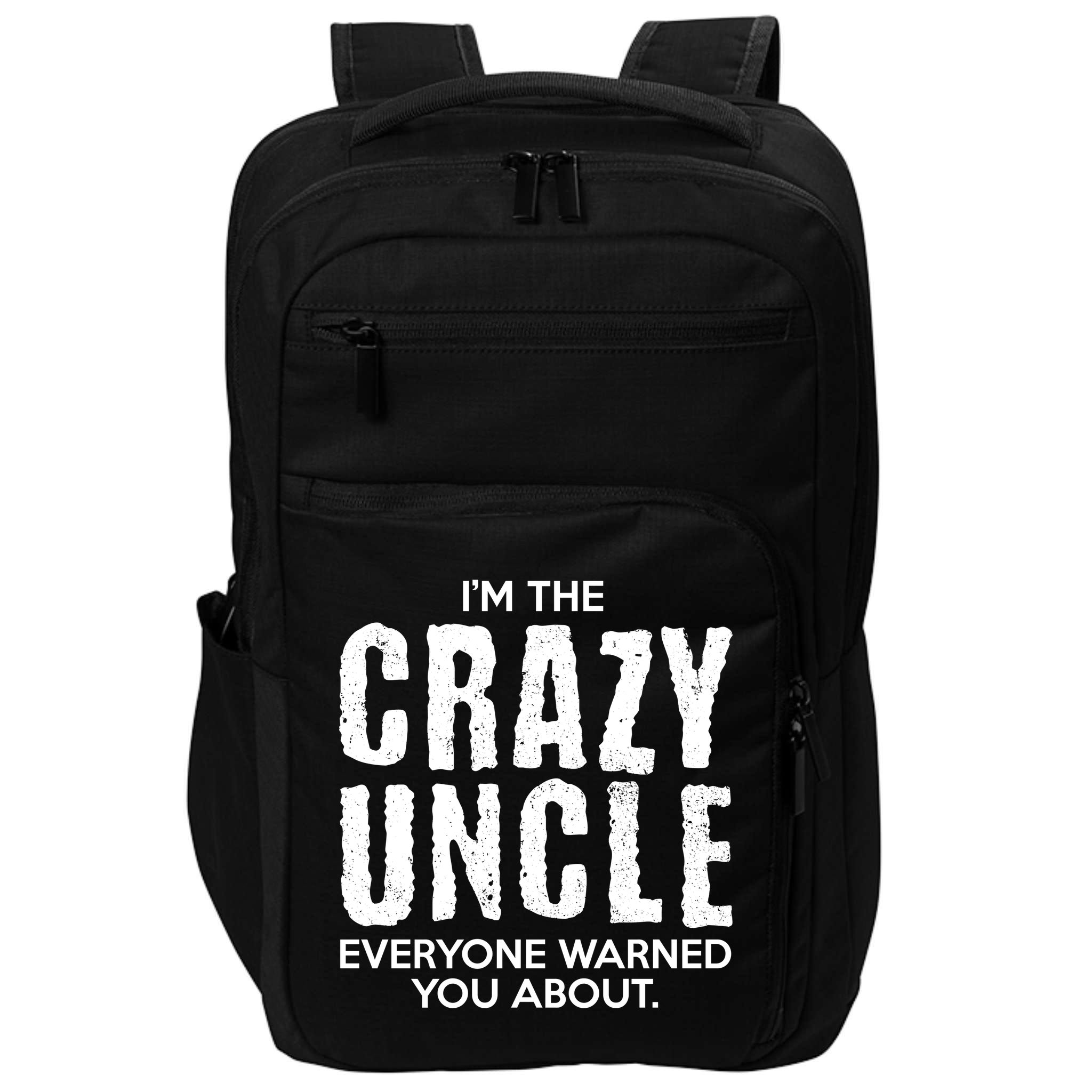 I'm The Crazy Uncle Everyone Warned You About Impact Tech Backpack