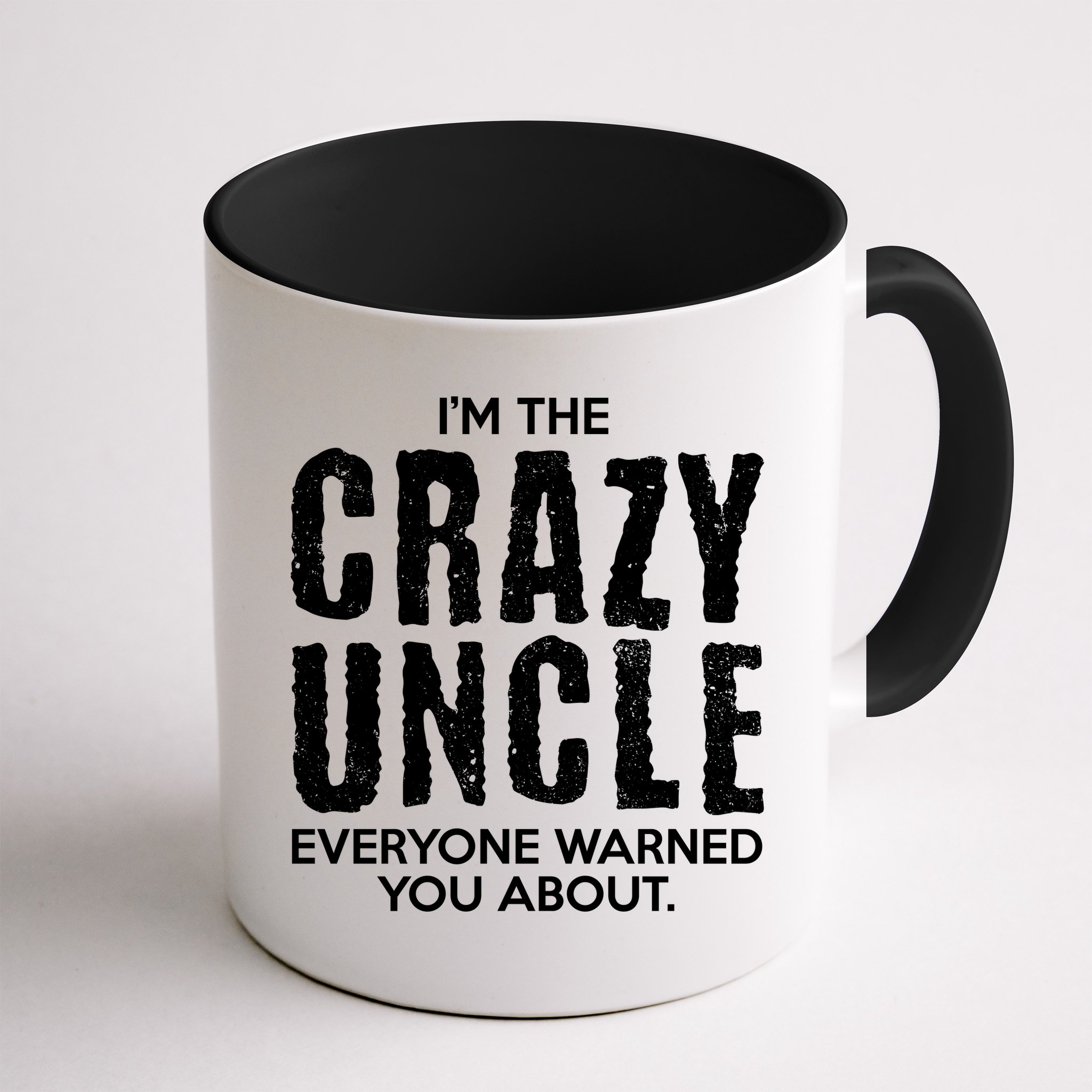 I'm The Crazy Uncle Everyone Warned You About Mug