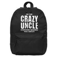 I'm The Crazy Uncle Everyone Warned You About 16 in Basic Backpack