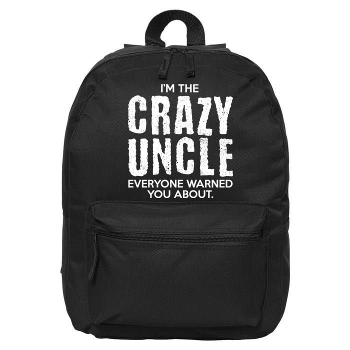 I'm The Crazy Uncle Everyone Warned You About 16 in Basic Backpack