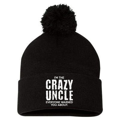 I'm The Crazy Uncle Everyone Warned You About Pom Pom 12in Knit Beanie