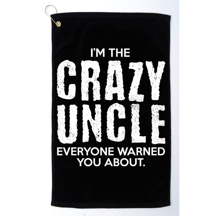 I'm The Crazy Uncle Everyone Warned You About Golf Towel