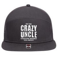 I'm The Crazy Uncle Everyone Warned You About 7 Panel Mesh Trucker Snapback Hat