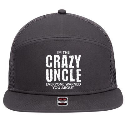 I'm The Crazy Uncle Everyone Warned You About 7 Panel Mesh Trucker Snapback Hat