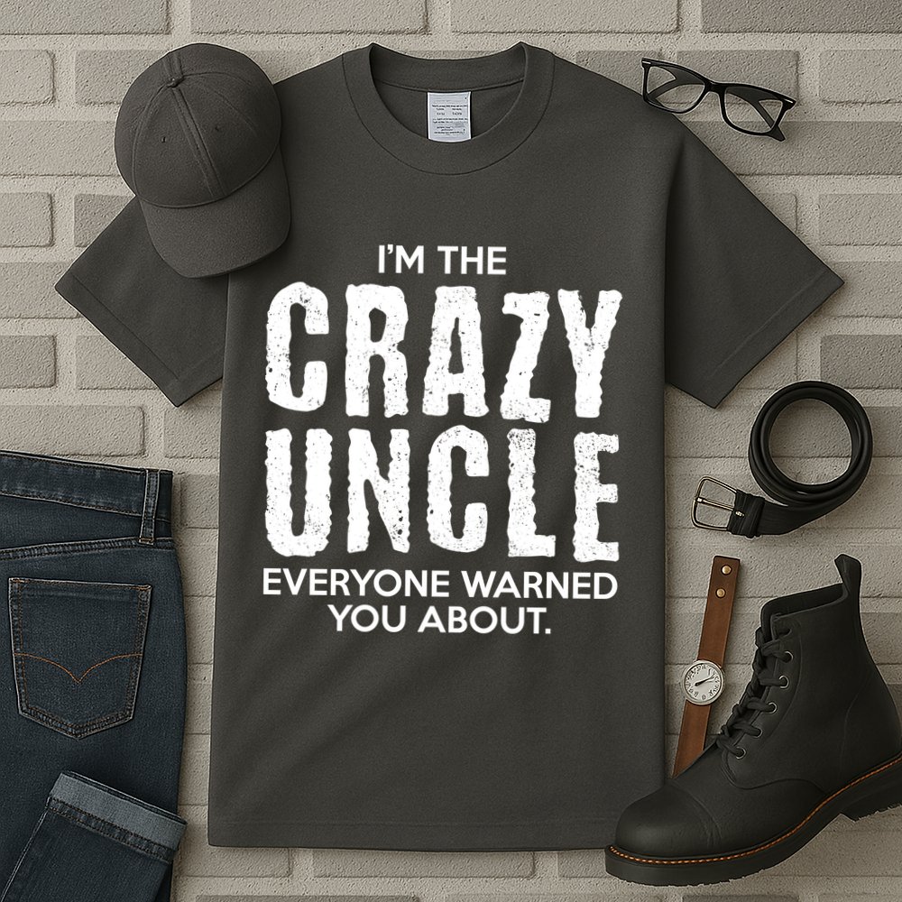 I'm The Crazy Uncle Everyone Warned You About Tall T-Shirt