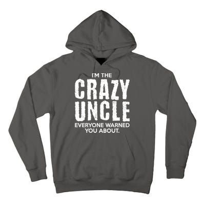 I'm The Crazy Uncle Everyone Warned You About Tall Hoodie