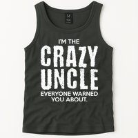 I'm The Crazy Uncle Everyone Warned You About Tank Top