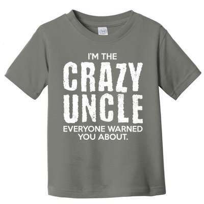 I'm The Crazy Uncle Everyone Warned You About Toddler T-Shirt