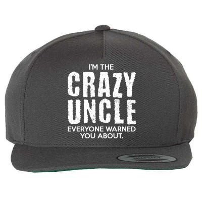 I'm The Crazy Uncle Everyone Warned You About Wool Snapback Cap