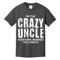 I'm The Crazy Uncle Everyone Warned You About Kids T-Shirt