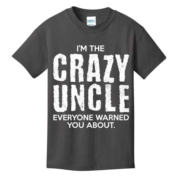 I'm The Crazy Uncle Everyone Warned You About Kids T-Shirt