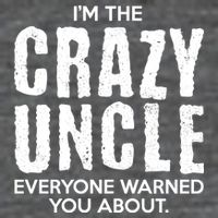 I'm The Crazy Uncle Everyone Warned You About Kids T-Shirt