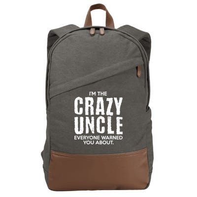 I'm The Crazy Uncle Everyone Warned You About Cotton Canvas Backpack