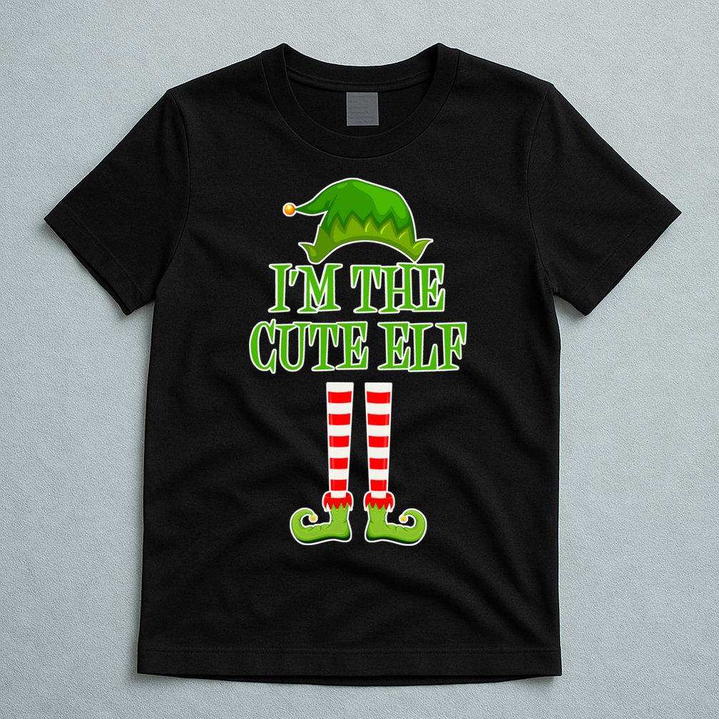 I'm The Cute Elf Matching Family Christmas T-Shirt