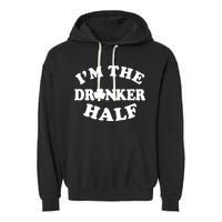 I'm The Drunker Half Irish Shamrock St. Patrick's Day Garment-Dyed Fleece Hoodie