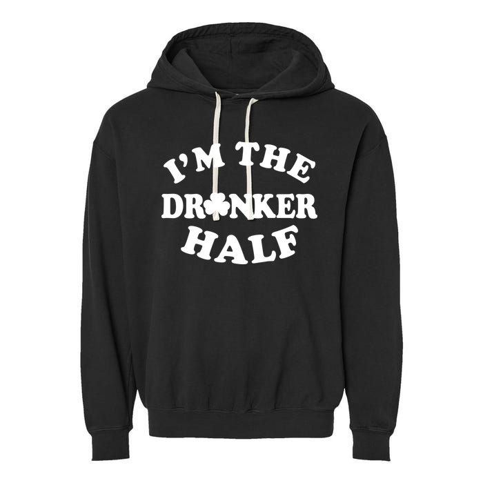 I'm The Drunker Half Irish Shamrock St. Patrick's Day Garment-Dyed Fleece Hoodie