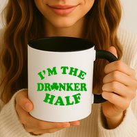 I'm The Drunker Half Irish Shamrock St. Patrick's Day Mug