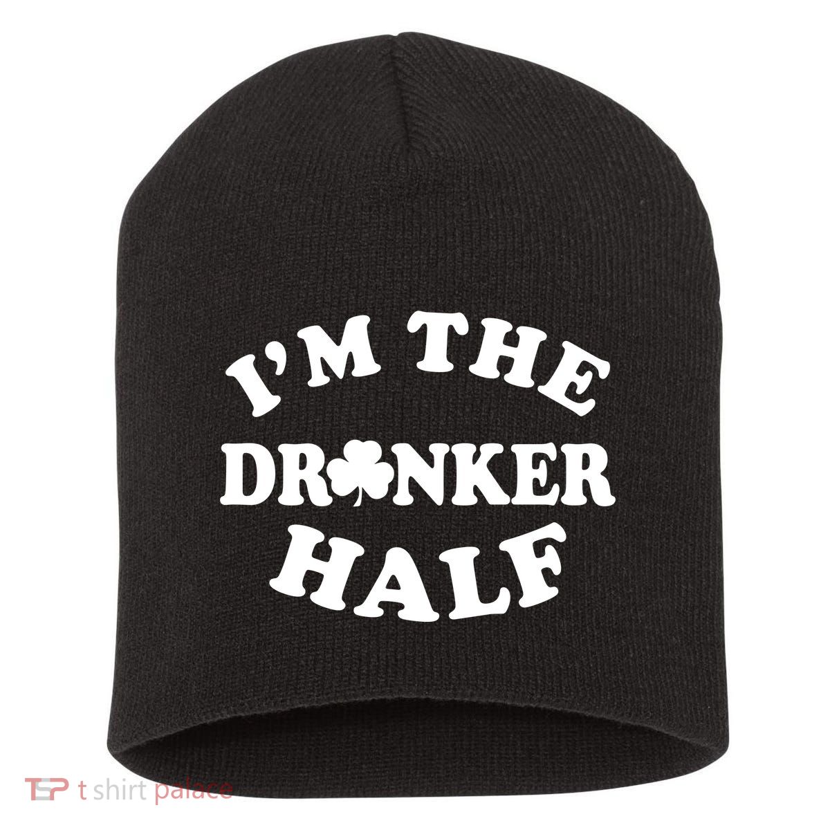 I'm The Drunker Half Irish Shamrock St. Patrick's Day Short Acrylic Beanie