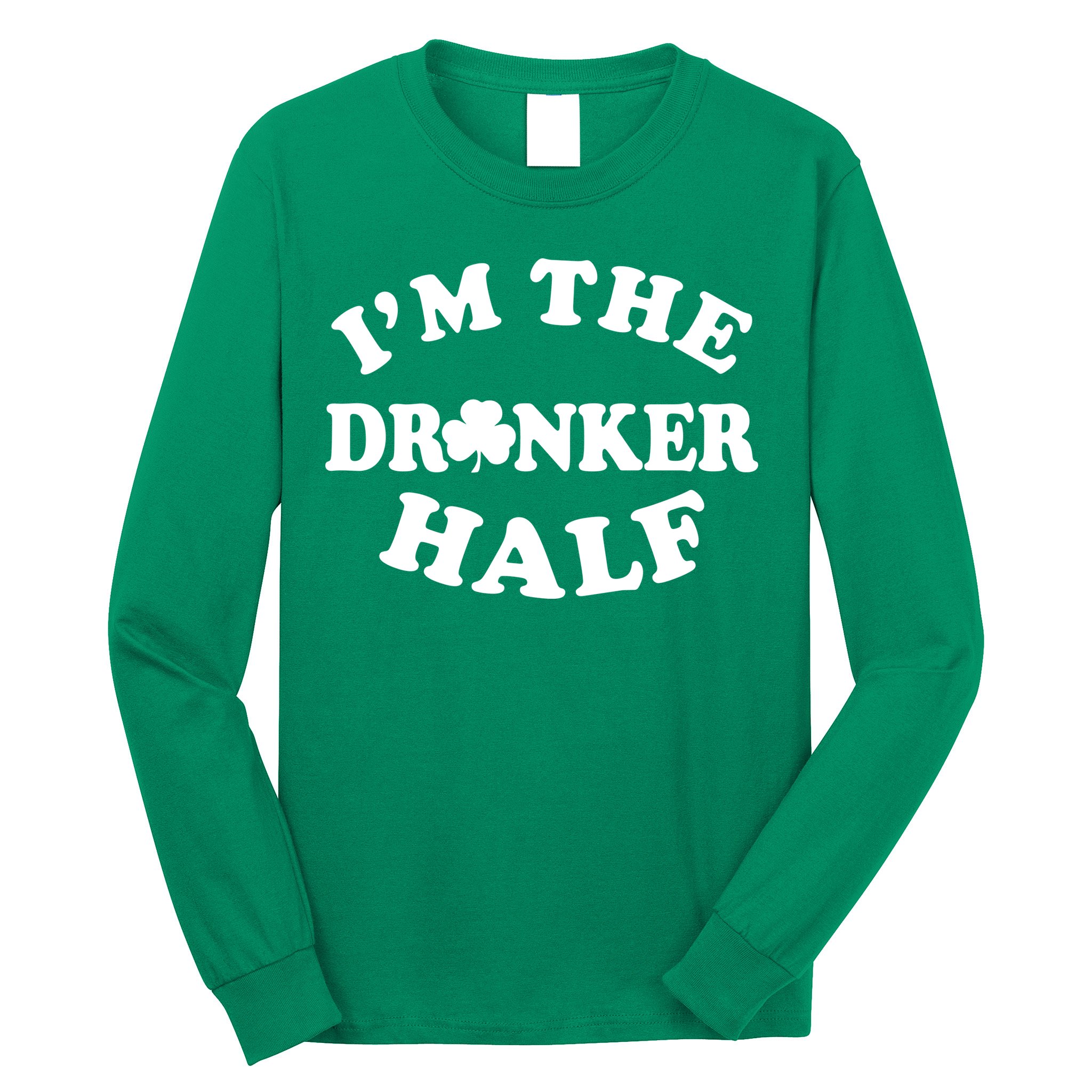 I'm The Drunker Half Irish Shamrock St. Patrick's Day Long Sleeve Shirt
