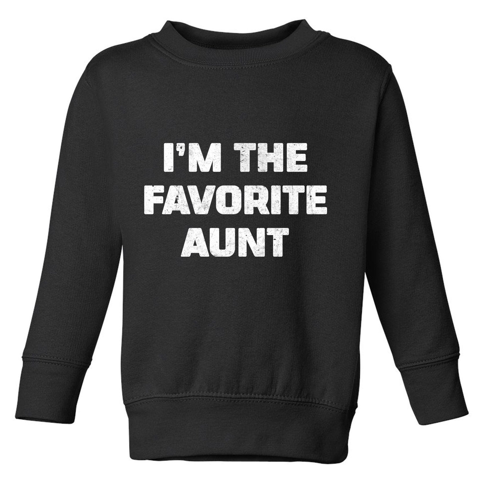 I'm the Favorite Aunt Toddler Sweatshirt