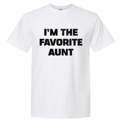 I'm the Favorite Aunt Garment-Dyed Heavyweight T-Shirt