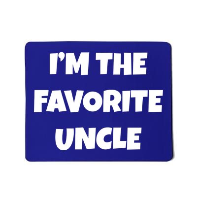 I'm The Favorite Uncle Mousepad