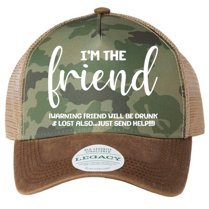 I'm the Friend Will Also Be Drunk & Lost Just Send Help Legacy Tie Dye Trucker Hat